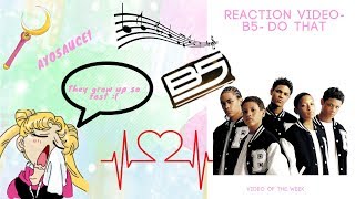 Reaction Video- B5 Do that