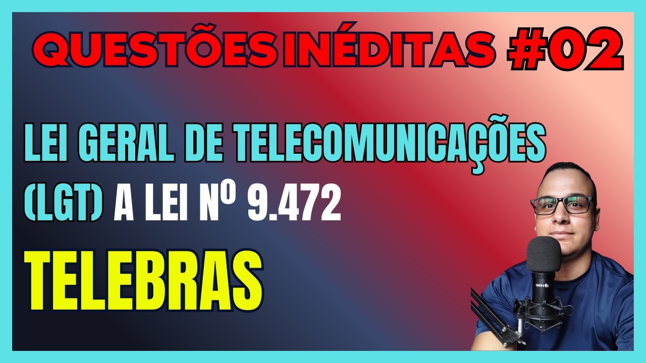 #02 QUESTÕES  CONCURSO TELEBRAS Lei nº 9 472 Lei Geral Telecomunicações LGT  2026