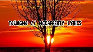 TOEWGMO || McCafferty lyrics