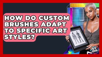 How Do Custom Brushes Adapt To Specific Art Styles? - The Virtual Art Desk