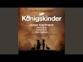 Miniature de la vidéo de la chanson Königskinder: Iii. Akt. “Tapfer, Ihr Kinder, Voran!”