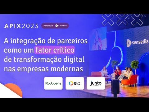 Integração de parceiros como fator crítico de transformação digital em empresas modernas | APIX 2023