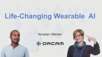 Keynote: Life-Changing Wearable AI -  Dr  Yonatan Wexler, OrCam EVP of R&D