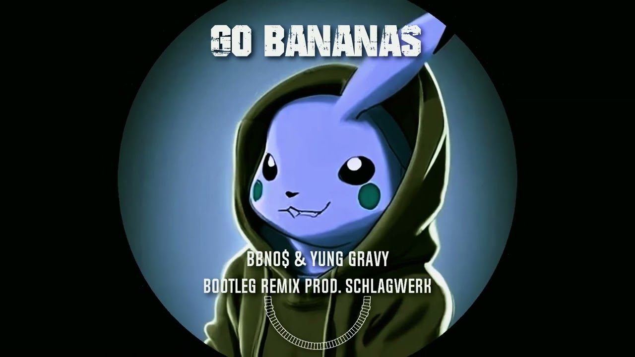 BBNO$ & Yung Gravy - Go Bananas feat. Sparkmaster Tape (Bootleg Remix prod. Schlagwerk)