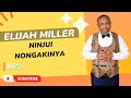 ELIJAH MILLER - NINJUI NONGAKINYA (OFFICIAL AUDIO)