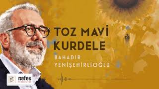 Toz Mavi Kurdele  -  Bahadır Yenişehirlioğlu    | Şiir