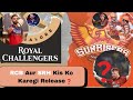 RCB Aur SRH Kis Ko Karegi Release Aur Kis Ko Karegi Retain?