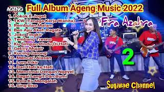 Full Album AGENG MUSIC 2022 Feat Fira Azahra - Pokok e Joget