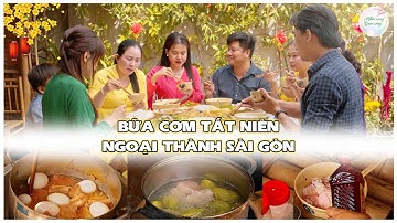 🔥🔥 CLIP TẾT 2025 ĐẶC BIỆT: BỮA CƠM TẤT NIÊN NGOẠI THÀNH SÀI GÒN #vtct2025 #vuitetcotruyen