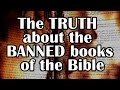 The Truth About the "Banned Books" of the Bible: Evidence for the Bible pt14