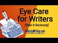 Eye Care for Writers - Don&#39;t Lose Vision Like I Did