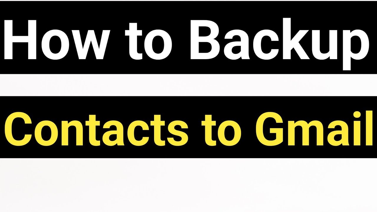 How To Backup Contacts To Gmail YouTube