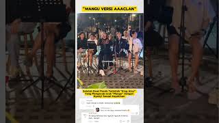 Aaaclan Cover Mangu Tapi Ada Yang Aneh Dengan Liriknya selebriti mangu aaaclan aloy