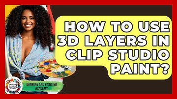 How To Use 3D Layers In Clip Studio Paint? - Drawing and Painting Academy