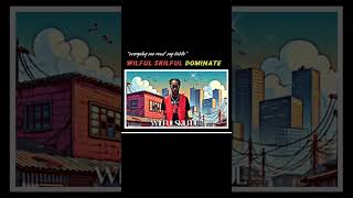 Wilful Skilful - Dominate 🎶✨