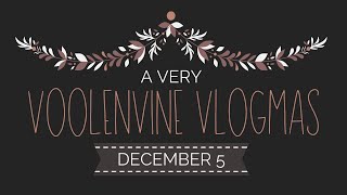 A VERY VOOLENVINE VLOGMAS 2020: DAY 5
A VERY VOOLENVINE VLOGMAS 2020: DAY 5 A VERY VOOLENVINE VLOGMAS 2020: DAY 5