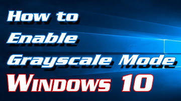 How to Enable Grayscale Mode in Windows 10 | Definite Solutions