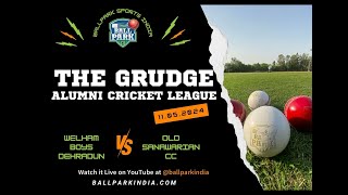 Welham Boys VS  Old Sanawarian Cricket Club  |  The Grudge (Alumni Cricket Tournament)  |  May 11