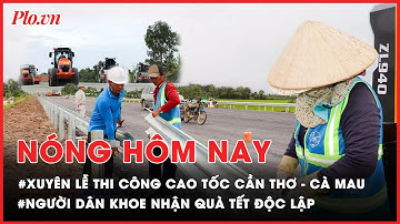 Nóng hôm nay 3-9: Xuyên lễ thi công cao tốc Cần Thơ - Cà Mau; Người dân khoe nhận quà Tết Độc lập