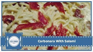 Fast And Easy Dinner Recipes -  Carbonara With Salami