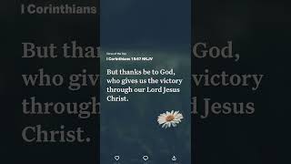 I Corinthians 15:57 But thanks be to God, who gives us the victory through our Lord Jesus Christ. I Corinthians 15:57 But thanks be to God, who gives us the victory through our Lord Jesus Christ.