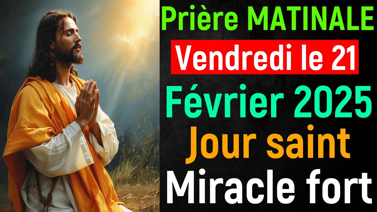 🙏 Prière du Matin - Vendredi le 21 Février 2025 avec Évangile du Jour et Psaumes de Bénédiction