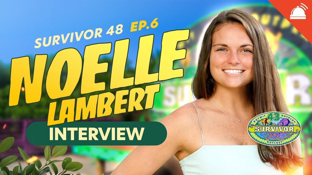Noelle Lambert Talks Survivor 48 Ep 6