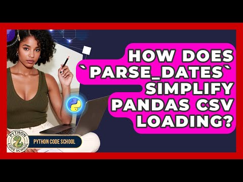 How Does `parse_dates` Simplify Pandas CSV Loading? - Python Code School