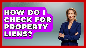 How Do I Check For Property Liens? - Your Bankruptcy Advisors