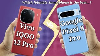 Vivo iQOO 12 Pro vs Google Pixel 8 Pro | Which is the best Smartphone