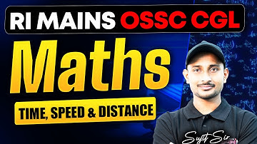 OSSC CGL, RI AMIN MAINS Maths Class | Time, Speed, DIstance | Sujit Sir