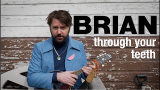 Brian Through Your Teeth Youtube
