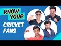 Know your cricket fans  being indian
