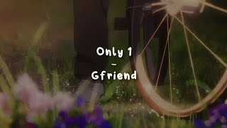 Only 1 - Gfriend [LIRIK SUB INDO]