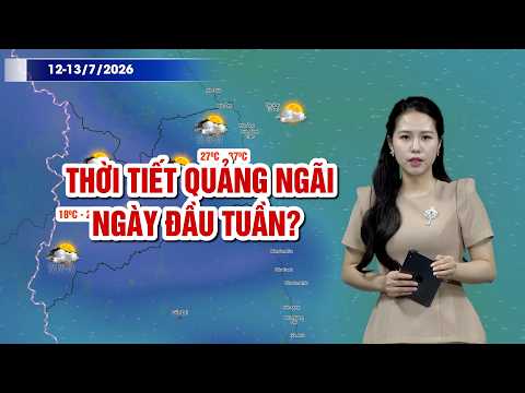 Thời tiết Quảng Ngãi ngày đầu tuần?  | BẢN TIN THỜI TIẾT | QNgTV