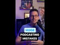 Huge Podcasting Mistake!