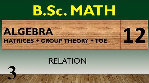 HP22BM1ST-12 | B.Sc. MATH | MODERN ALGEBRA | LEC - 12 | RELATION | LEC - 3