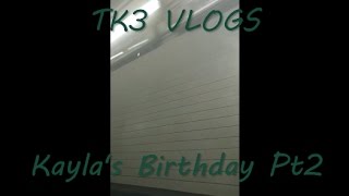 TK3 Vlogs | Kayla's 21st Birthday (Part 2) [#2]