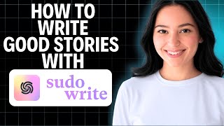 How To Write Good Stories On Sudowrite 2025 (Quick Guide)