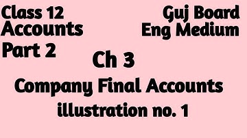Class 12 || Accounts || Part 2 || Chapter 3 || Company Final Accounts || illu 1 ||