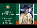 Chatting with Daniela (Episode 5) : Elina Svitolina