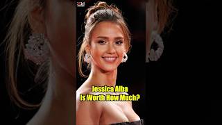 Jessica Alba Is Worth How Much?