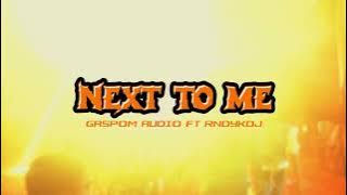 GASPOM AUDIO FT RNDYKDJ || NEXT TO ME || REMIX