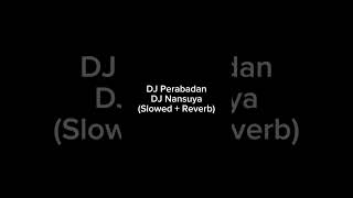 DJ Peradaban DJ Nansuya (Slowed + Reverb)