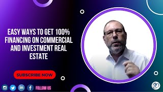 Easy ways to get 100% financing on Commercial and Investment Real Estate | Guide For Financing