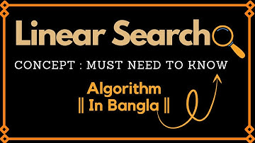 Linear Search Algorithm || In Bangla