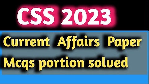 CSS current affair 2023 paper | CSS 2023 current affair mcqs portion solved | current affair 2022