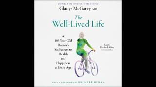 Well-Lived Life: A 102-Year-Old Doctor's Six Secrets to Health and Happiness at Every Age