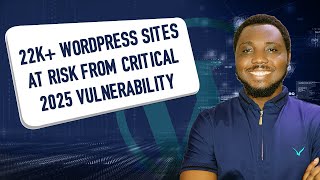 Over 22k Sites at Risk: The Most Critical WordPress Vulnerability 2025