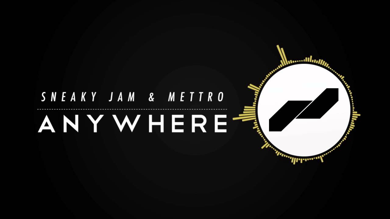 Sneaky Jam & Mettro - Anywhere [Free Track]
